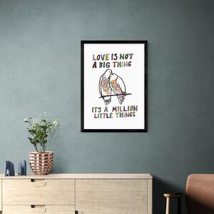 Love Is Not A Big Thing Framed Print MultiColoured