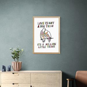 Love Is Not A Big Thing Framed Print MultiColoured