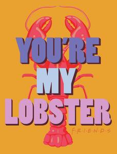 Art Poster Friends - You're my lobster, (26.7 x 40 cm)