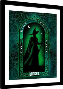 Framed poster Wicked - Don't Hide Your Magic