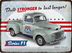 Metal sign Ford - Series F1 - Built Stronger, (40 x 30 cm)