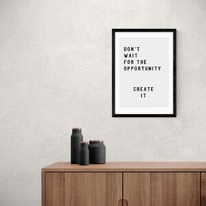 Don't Wait For The Opportunity Print Black and white
