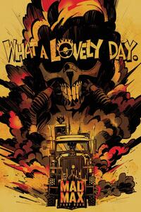 Art Poster Mad Max - What a lovely day, (26.7 x 40 cm)