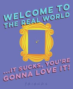 Art Print Friends - Welcome to the real world