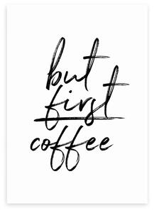 East End Prints But First Coffee Print Black/white