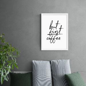 East End Prints But First Coffee Print Black/white