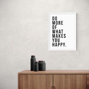 East End Prints Do More of What Makes You Happy Print Black and white