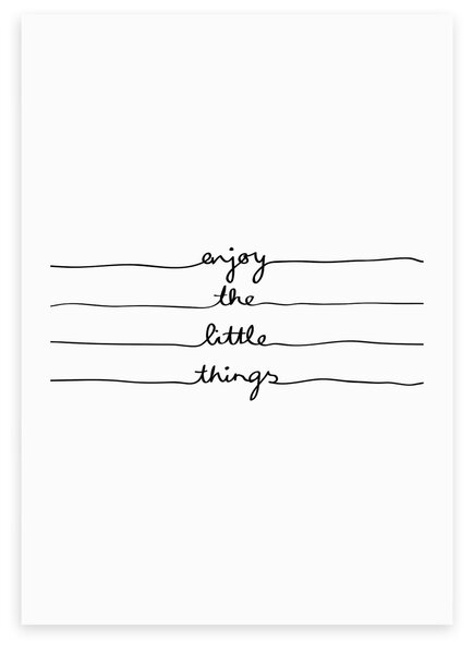 Enjoy The Little Things Print Black and white